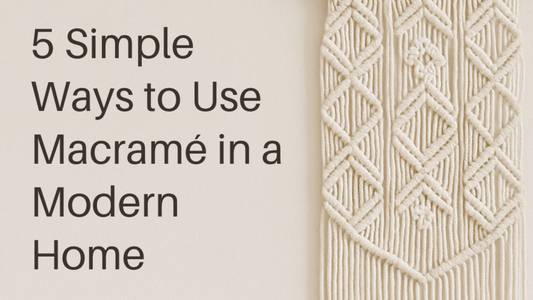 5 Simple Ways to Use Macrame in a Modern Home